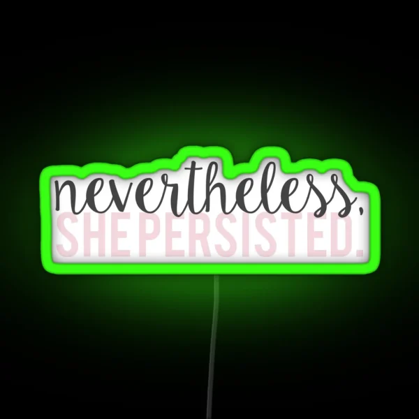 Nevertheless She Persisted RGB Neon Sign
