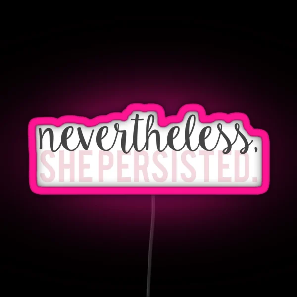 Nevertheless She Persisted RGB Neon Sign