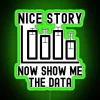 RGB neon sign displaying 'Nice Story Now Show Me The Data' featuring data analyst, statistics, data scientist, big data, d...