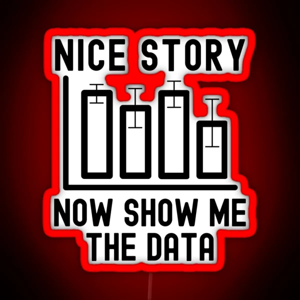 Nice Story Now Show Me The Data Data Analyst Statistics RGB Neon Sign