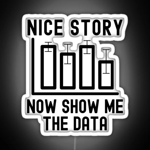 Nice Story Now Show Me The Data Data Analyst Statistics RGB Neon Sign