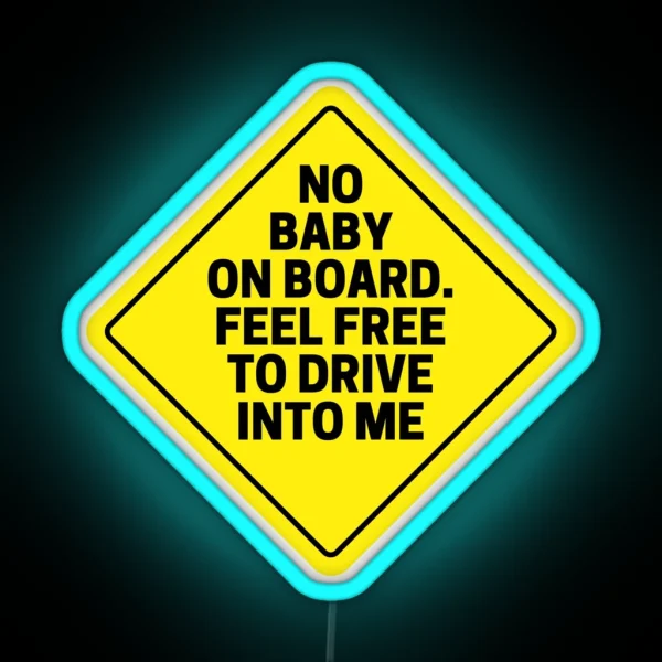 No Baby On Board RGB Neon Sign