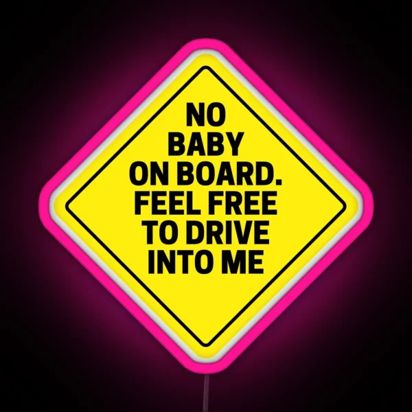No Baby On Board RGB Neon Sign