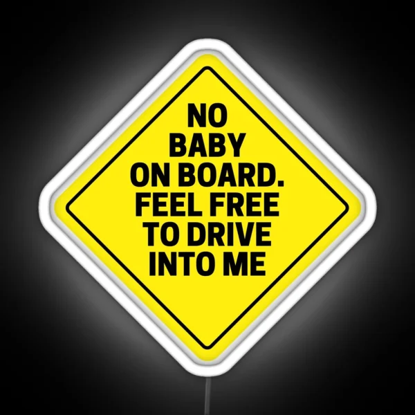 No Baby On Board RGB Neon Sign