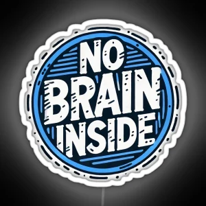 No Brain Inside Funny Statement Design RGB Neon Sign