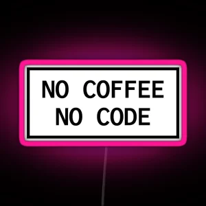 No Coffee No Code RGB Neon Sign