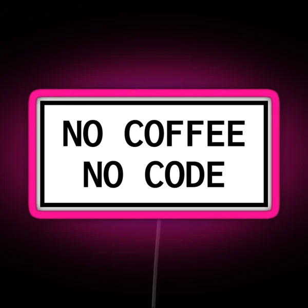 No Coffee No Code RGB Neon Sign