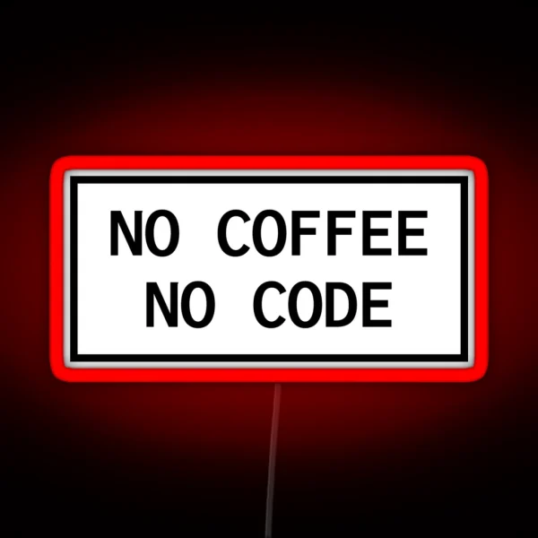 No Coffee No Code RGB Neon Sign