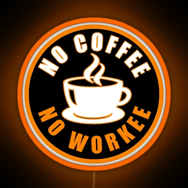 No Coffee No Workee RGB Neon Sign