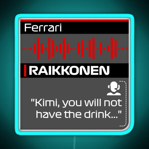 No Drink For Kimi F1 Team Radio Quote RGB Neon Sign