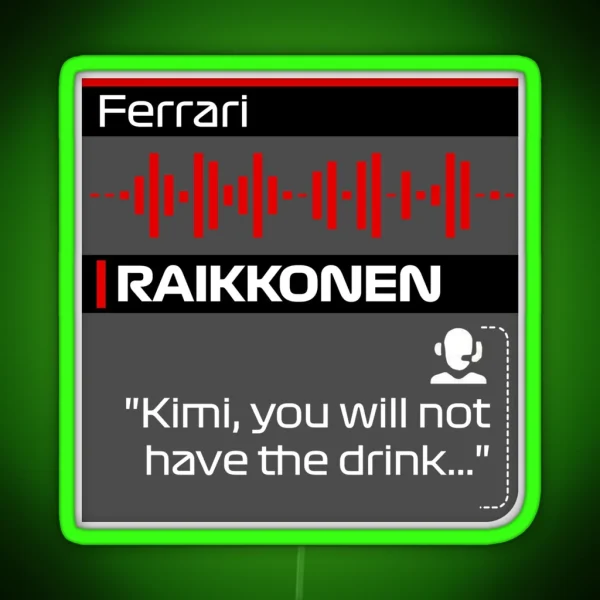 No Drink For Kimi F1 Team Radio Quote RGB Neon Sign
