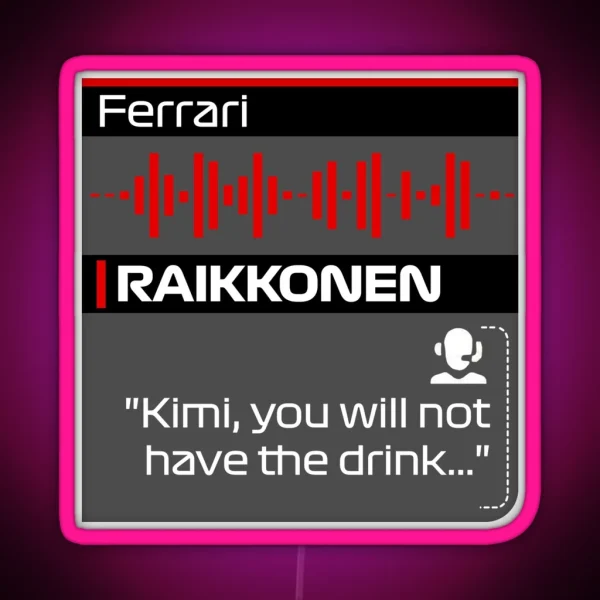 No Drink For Kimi F1 Team Radio Quote RGB Neon Sign