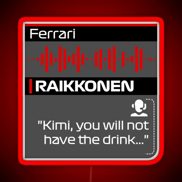 No Drink For Kimi F1 Team Radio Quote RGB Neon Sign
