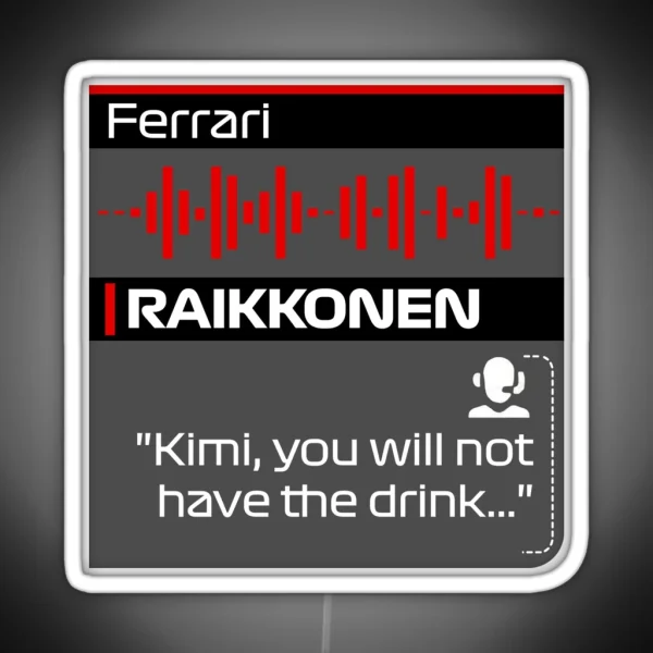No Drink For Kimi F1 Team Radio Quote RGB Neon Sign