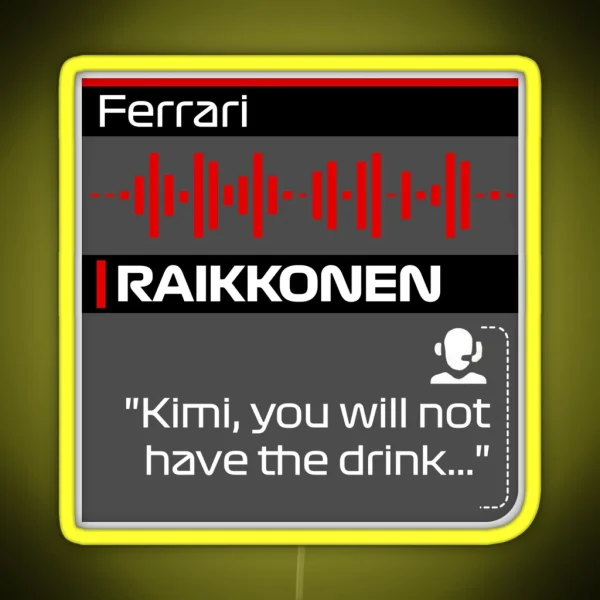 No Drink For Kimi F1 Team Radio Quote RGB Neon Sign