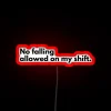 neon sign saying no falling on my shift - rgb neon safety warning sign