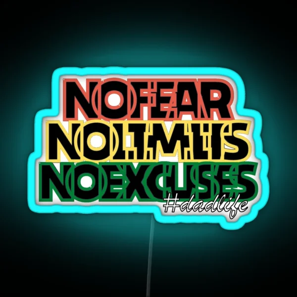 NO FEAR NO LIMITS NO EXCUSES DADLIFE Empowering Design RGB Neon Sign