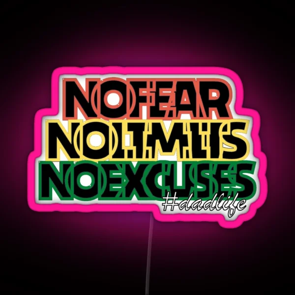 NO FEAR NO LIMITS NO EXCUSES DADLIFE Empowering Design RGB Neon Sign