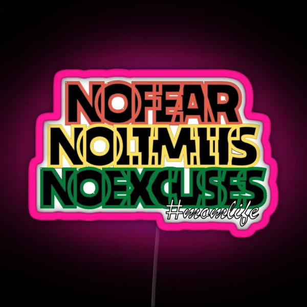 NO FEAR NO LIMITS NO EXCUSES MOMLIFE Empowering Design RGB Neon Sign