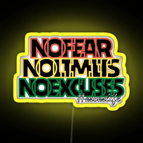 NO FEAR NO LIMITS NO EXCUSES MOMLIFE Empowering Design RGB Neon Sign