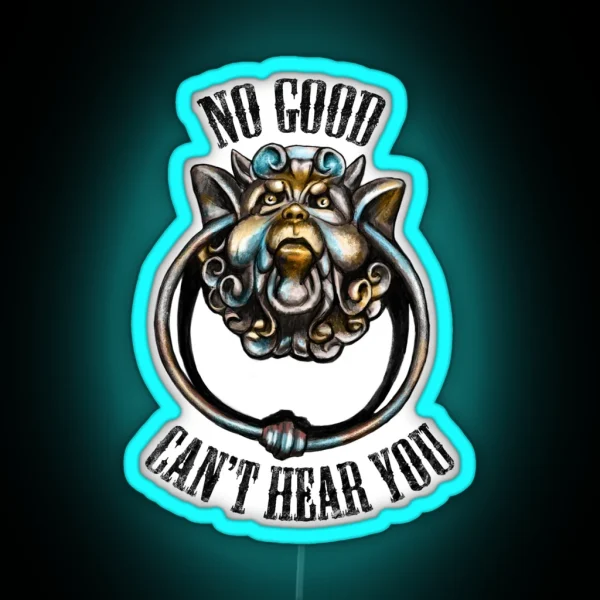 No Good Can T Hear You RGB Neon Sign