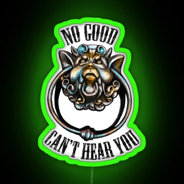 No Good Can T Hear You RGB Neon Sign