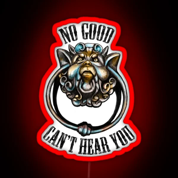 No Good Can T Hear You RGB Neon Sign