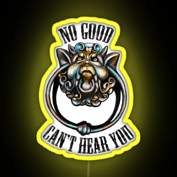 No Good Can T Hear You RGB Neon Sign