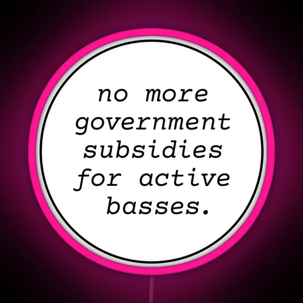 No Government Subsidies For Active Basses RGB Neon Sign