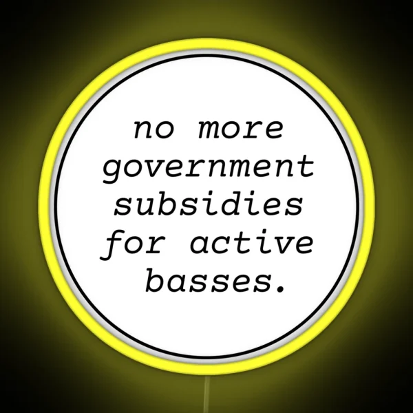No Government Subsidies For Active Basses RGB Neon Sign