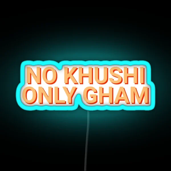 No Khushi Only Gham Desi RGB Neon Sign