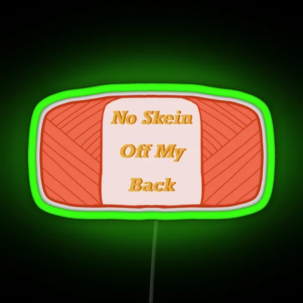 No Skein Off My Back RGB Neon Sign
