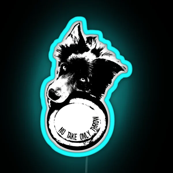 NO TAKE ONLY THROW Border Collie RGB Neon Sign