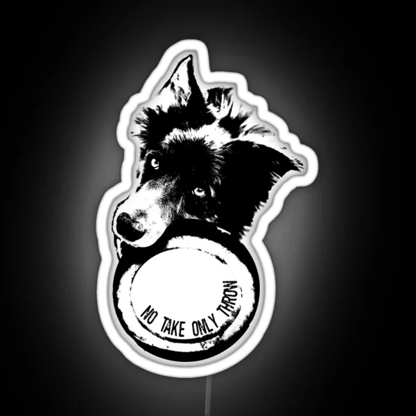 NO TAKE ONLY THROW Border Collie RGB Neon Sign