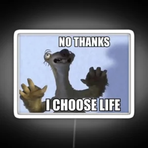 No Thanks I Choose Life Meme RGB Neon Sign