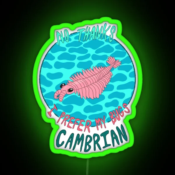 No Thanks I Prefer My Bugs Cambrian RGB Neon Sign