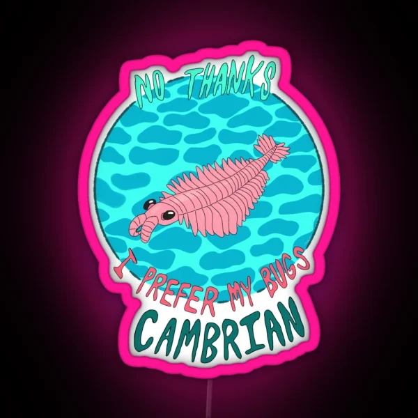 No Thanks I Prefer My Bugs Cambrian RGB Neon Sign