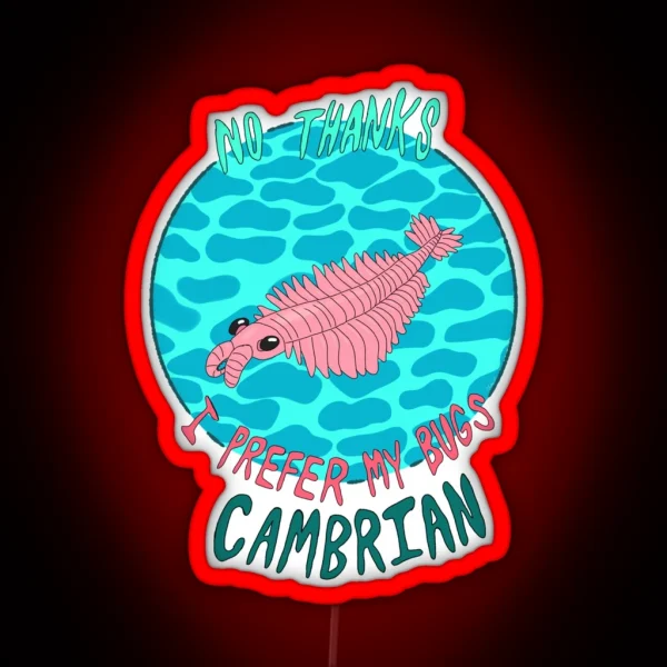 No Thanks I Prefer My Bugs Cambrian RGB Neon Sign