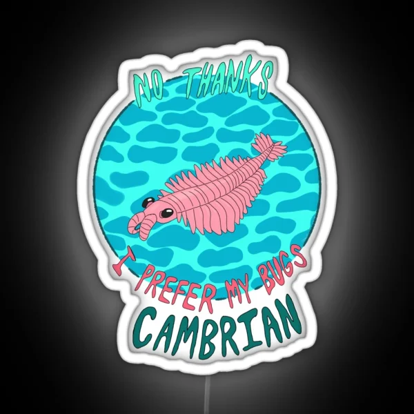 No Thanks I Prefer My Bugs Cambrian RGB Neon Sign