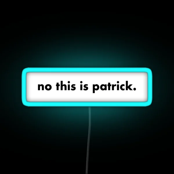 No This Is Patrick RGB Neon Sign