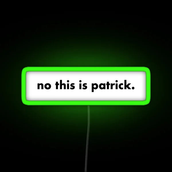No This Is Patrick RGB Neon Sign