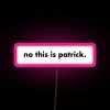 rgb neon sign displaying 'no this is patrick' in pink