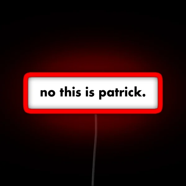 No This Is Patrick RGB Neon Sign