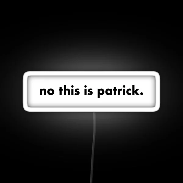 No This Is Patrick RGB Neon Sign