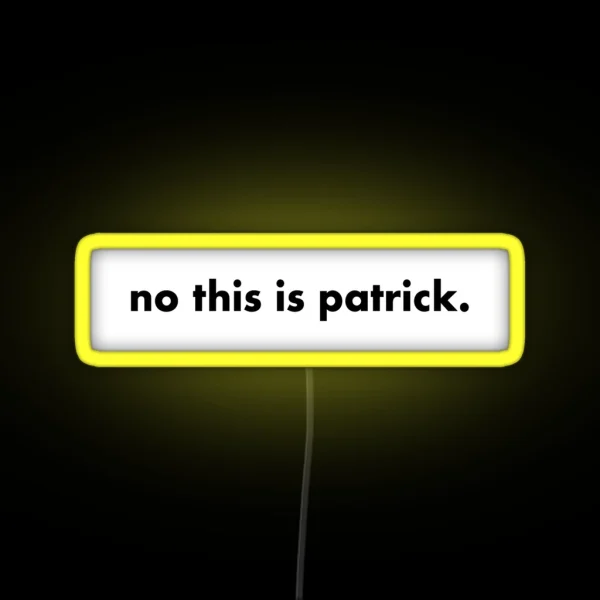 No This Is Patrick RGB Neon Sign