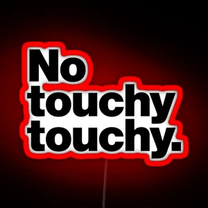 No Touchy Touchy RGB Neon Sign