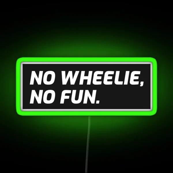 No Wheelie No Fun Biker Motorcycle Supermoto RGB Neon Sign