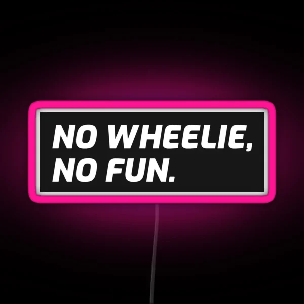 No Wheelie No Fun Biker Motorcycle Supermoto RGB Neon Sign