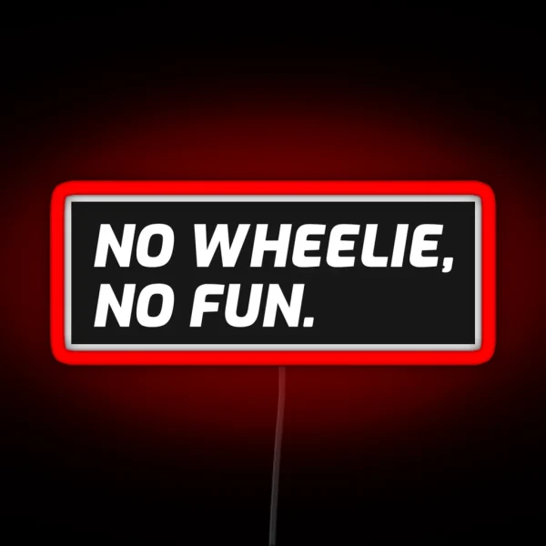 No Wheelie No Fun Biker Motorcycle Supermoto RGB Neon Sign