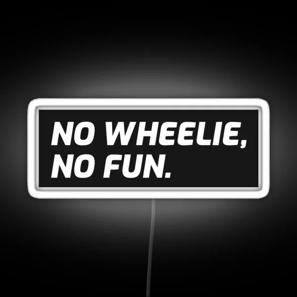 No Wheelie No Fun Biker Motorcycle Supermoto RGB Neon Sign